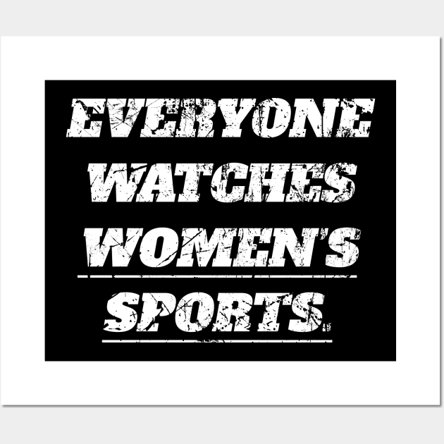 Everyone Watches Women's Sports Wall Art by BarbaraShirts